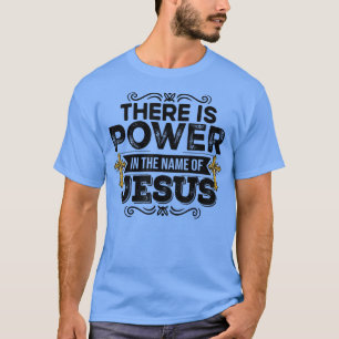 Há Poder Em Nome De Jesus camisetas Cristãs