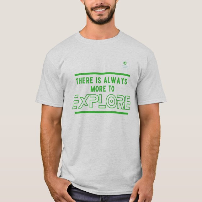 Há sempre mais para explorar a camiseta (Frente)