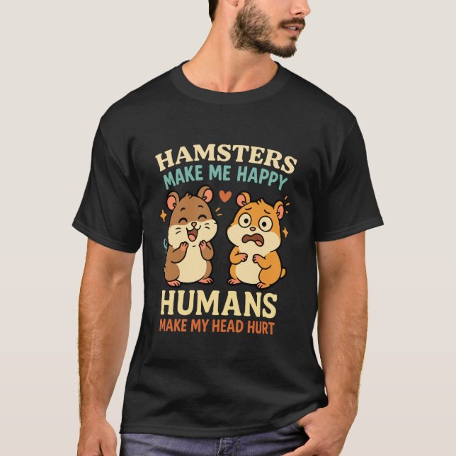 Hamsters Me Fazem Feliz Camisa Divertida de Propri (Frente)