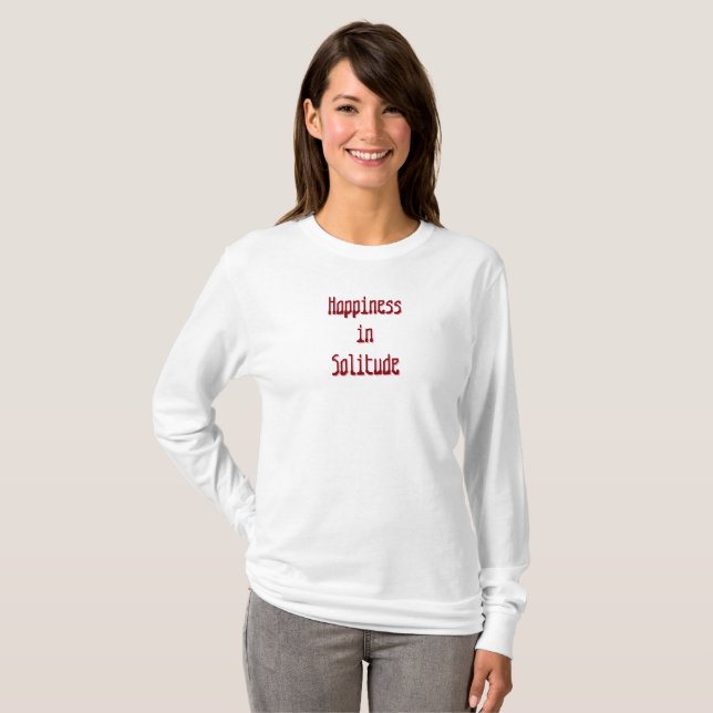 Happiness in Solitude T-Shirt (Frente Completa)