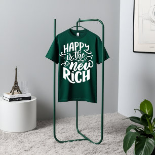 Happy is the New Rich - Camisa Motivacional