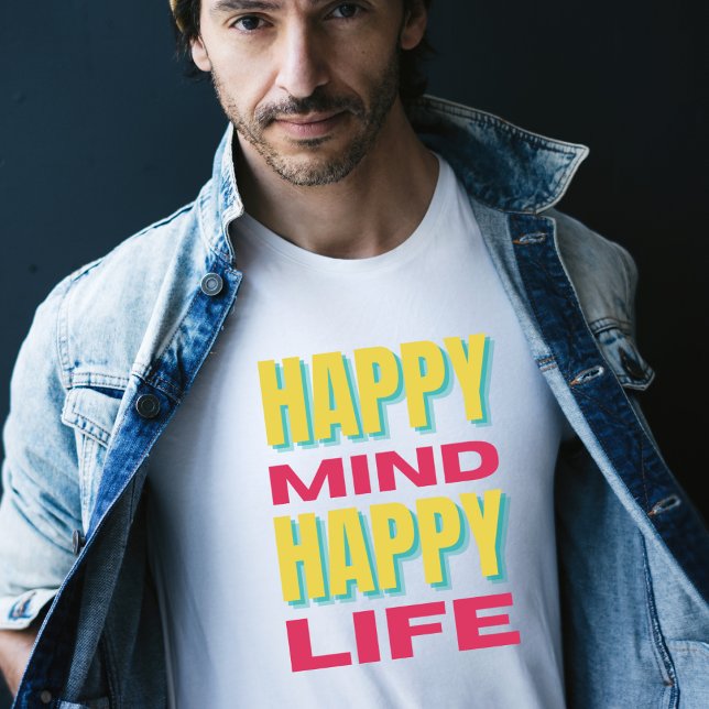 Happy Mind Happy Life T-Shirt (Criador carregado)