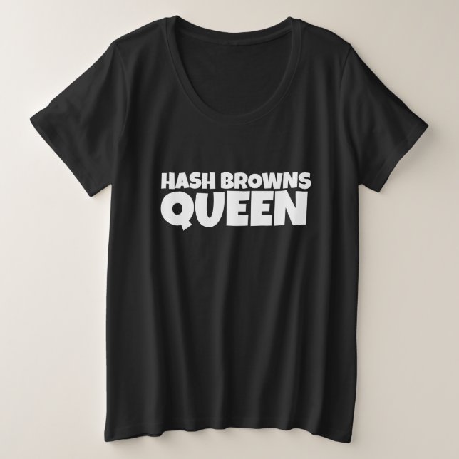 HASH BROWNS RAINHA T-SHIRTS MAIS TAMANHO (Frente do Design)