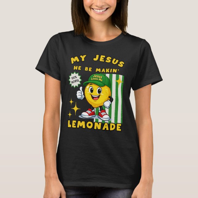 He Be Makin' Lemonade Lemon T-Shirt (Frente)