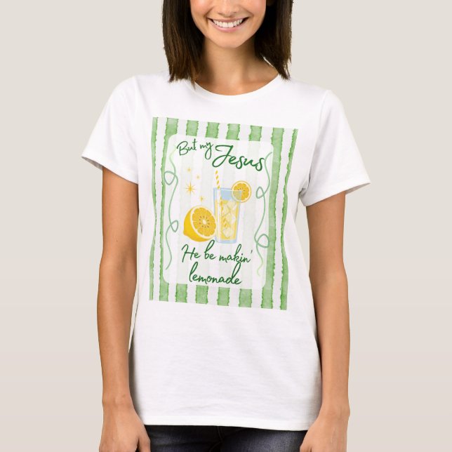 He Be Makin' Lemonade T-Shirt (Frente)