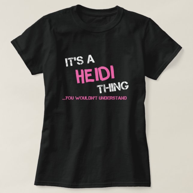 Heidi, coisa que você não entenderia T-Shirt (Frente do Design)
