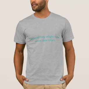 Heisenberg pôde ter vestido esta camisa