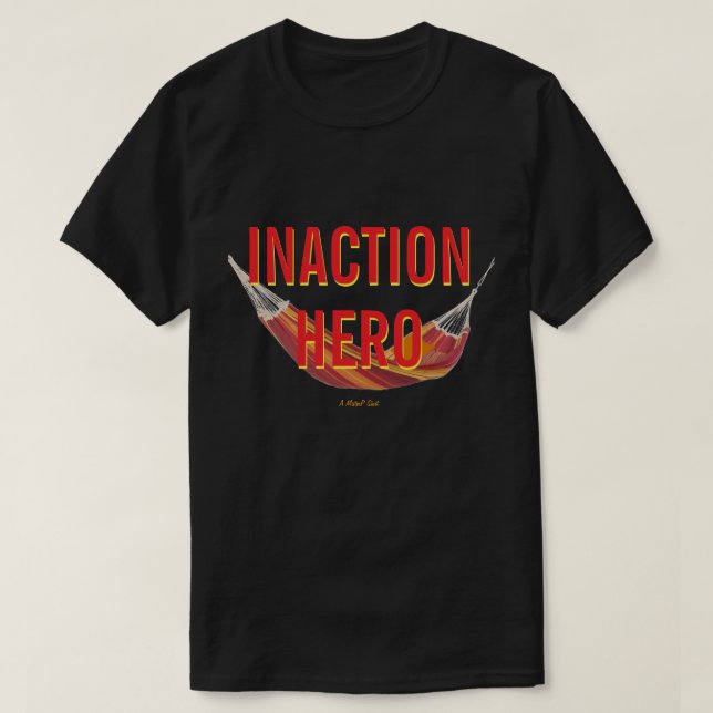 Herói da Inação - Uma Camisa MisterP (Frente do Design)