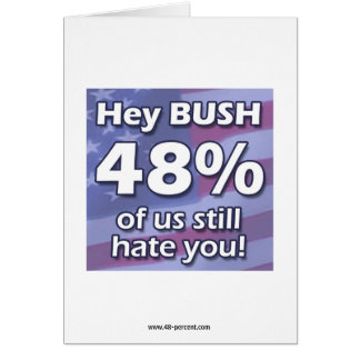 Hey cartão de Bush 48%…