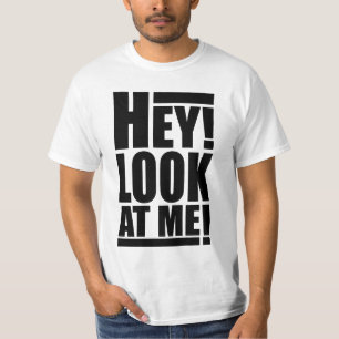 Hey! Olhe-me! T-shirt