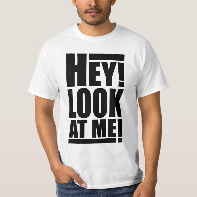 Hey! Olhe-me! T-shirt (Frente)