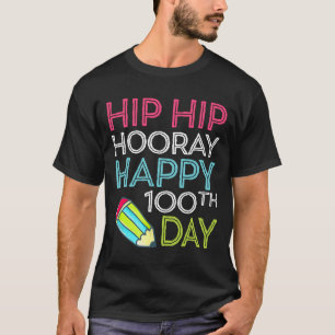 Hip Hop Hooray 100º Dia De T-shirt De Lápis Escola