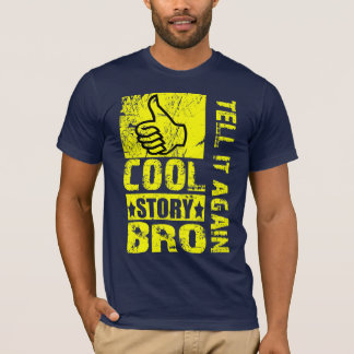 História legal Bro - diga-lhe outra vez o t-shirt