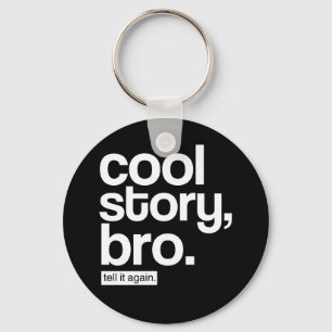 História legal, Bro. Diga-o outra vez. chaveiro