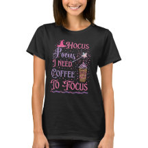 Hocus Pocus I Precisa De Café Para Focar T-Shirt