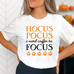 Hocus Pocus I Precisa de café para focar T-Shirt