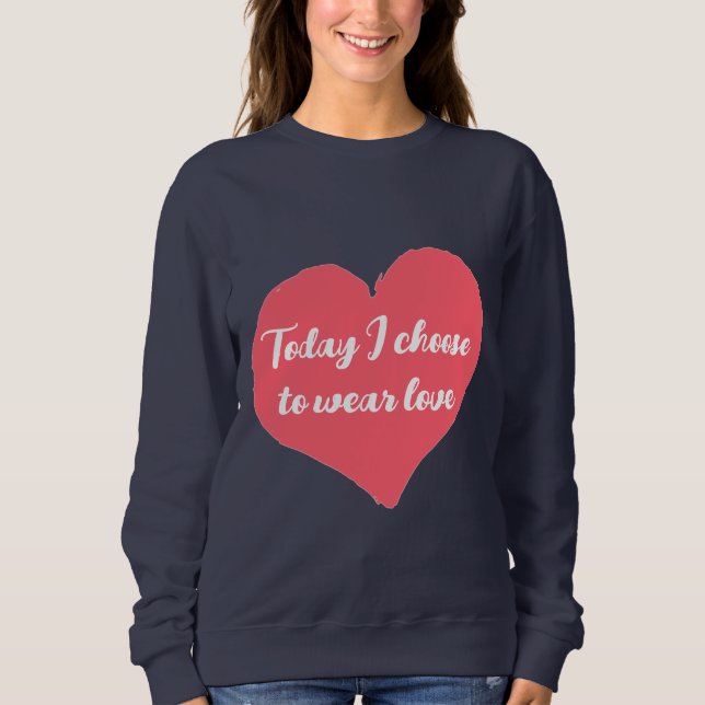 Hoje eu escolho vestir o moletom do amor (Frente)