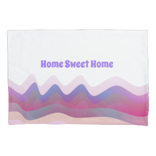 Home Sweet Pillowcase