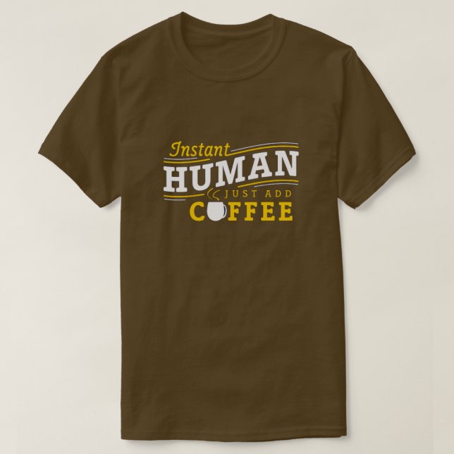 Homem Instantâneo Apenas adicione camiseta de café (Frente do Design)