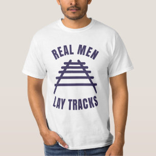Homens de verdade colocam trilhos trilhos T-Shirt