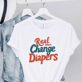 Homens de Verdade Trocam Fraldas Camiseta Divertid
