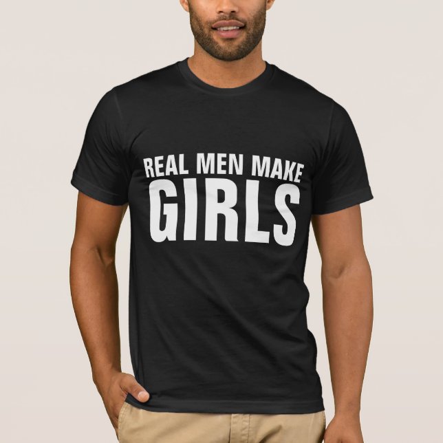HOMENS REAIS FAZEM GAROTAS T-SHIRTS (Frente)
