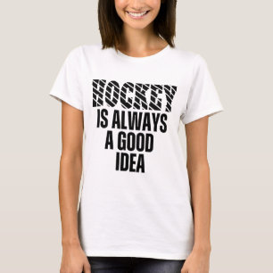 HÓQUEI É SEMPRE UMA BOA IDEIA Camiseta