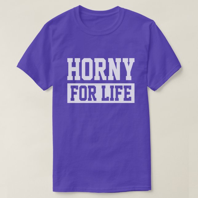 Horny para o t-shirt da vida (Frente do Design)