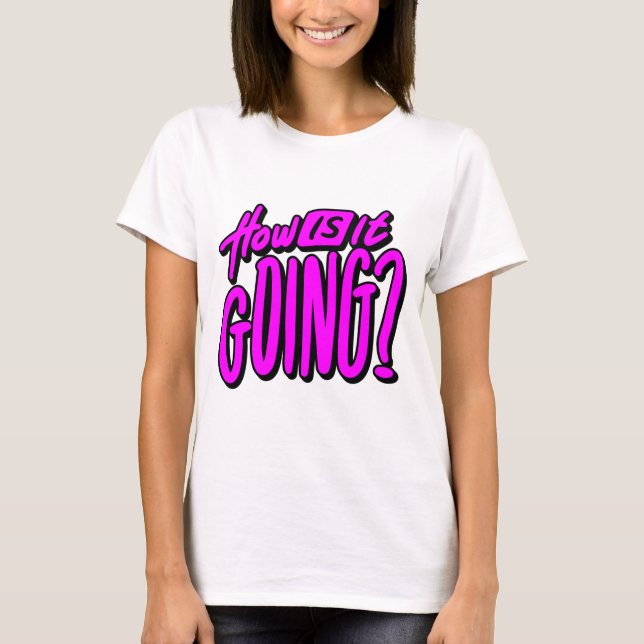 How Is It Going? T-Shirt – Friendly & Casual Graph (Frente)