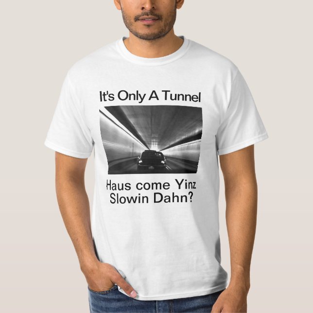 Humourous Pittsburgh- It's Only A Tunnel  T-Shirt (Frente)