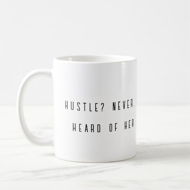 Hustle? Nunca ouvi falar de sua caneca engraçada (Esquerda)