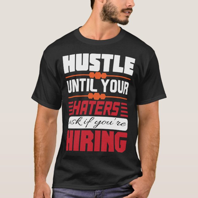 HUSTLE until your HATERS HIRING Basic Dark T-Shirt (Frente)