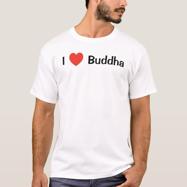 I <3 Dude Collection: I Love Buddha T-Shirt (Frente)