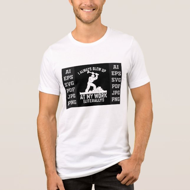 I Always Blew Up at My Work (Literally) T-Shirt –  (Frente)