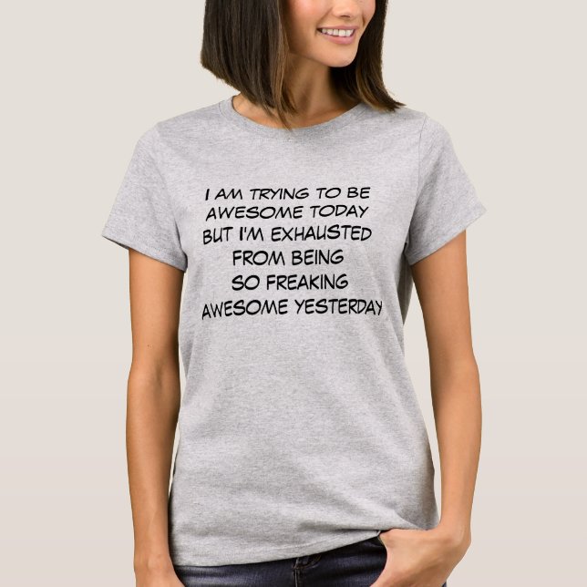 I am trying to be awesome today T-shirt (Frente)