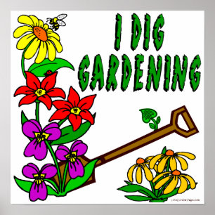 I Dig Gardening Say Poster