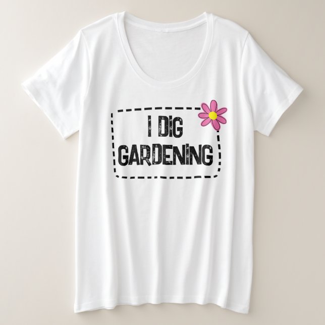 I Dig Gardening Women's Plus Size T-Shirt (Frente do Design)