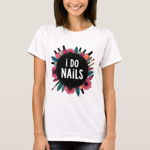 I Do Unhas T-Shirt Nail Artist Vibes Women's TEE