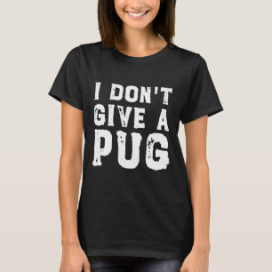 I Don&x27;t Dê um Pug Essential T-Shirt 627