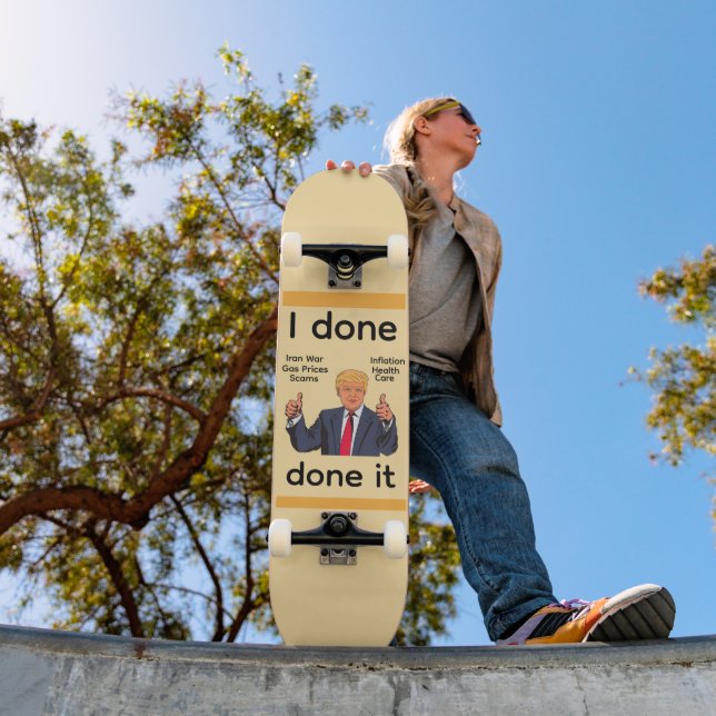 I Done Done It Skateboard (Ao ar livre 1)