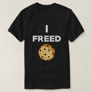 I Freed Cookie T-Shirt