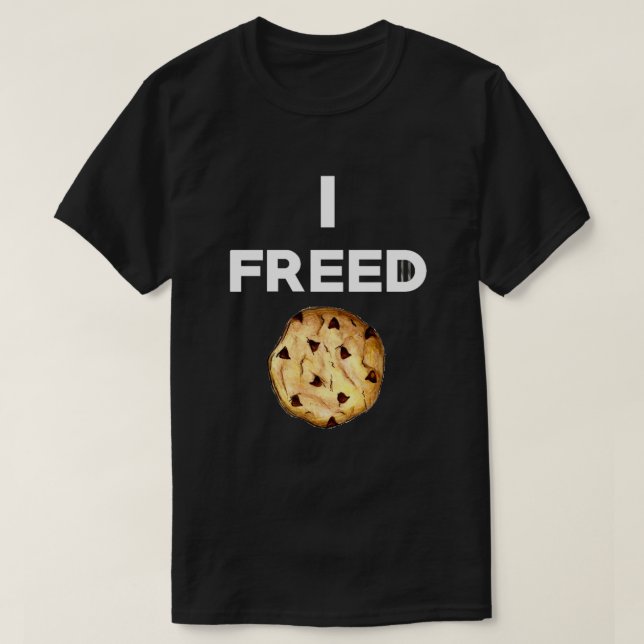 I Freed Cookie T-Shirt (Frente do Design)