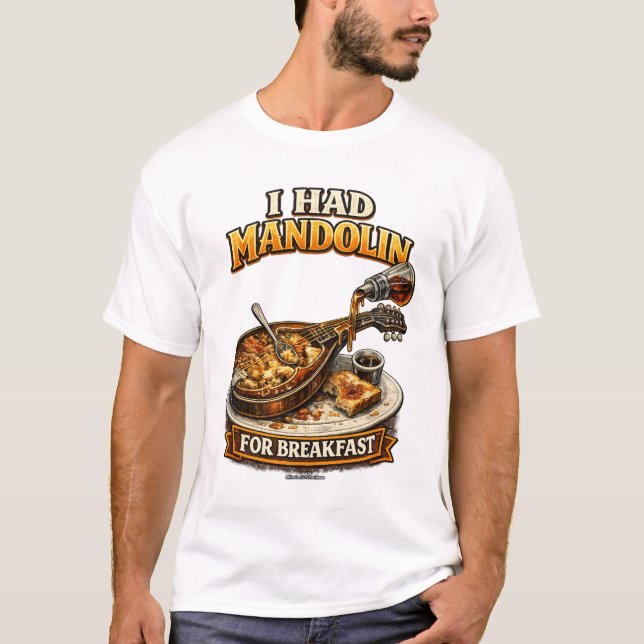"I had Mandolin for Breakfast" T-Shirt (Frente)