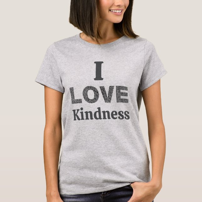 I Love Kindness T-Shirt (Frente)