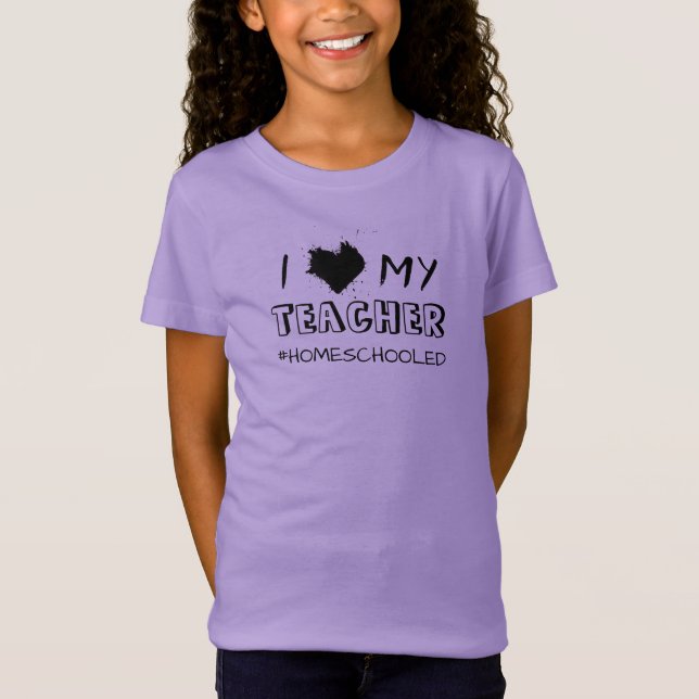 I Love My Teacher - #Homeschooled - T-Shirt (Frente)