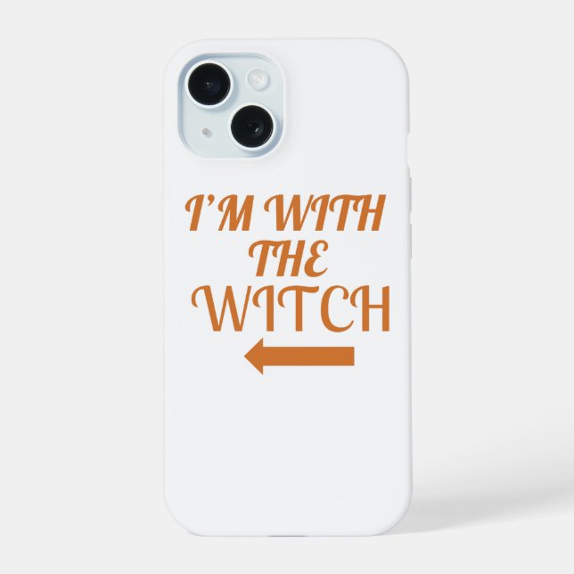 I’m With The Witch  Phone Case (Verso)