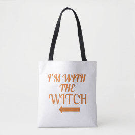 I’m With The Witch Tote Bag