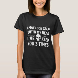 I May Look Calm Funny Sarcastic Women's T-Shirt