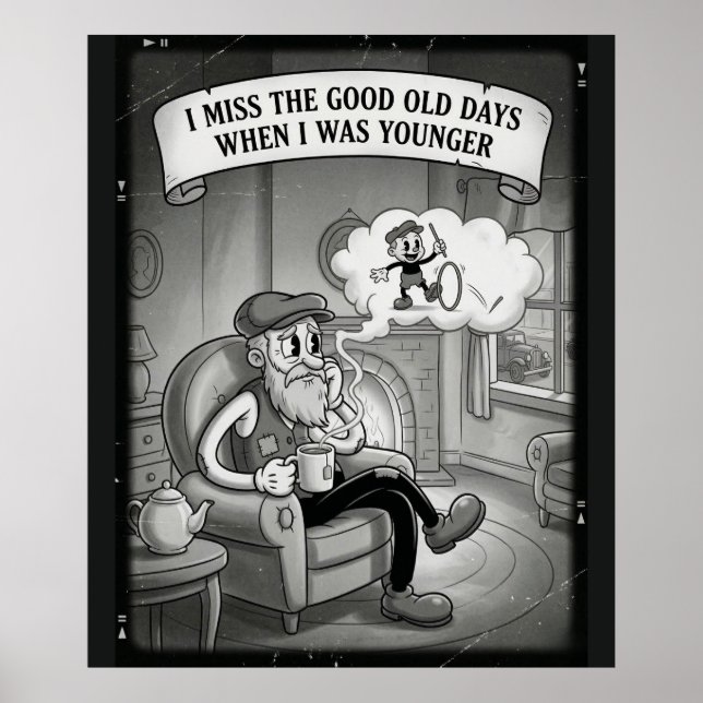I Miss The Good Old Days When I Was Younger Poster (Frente)