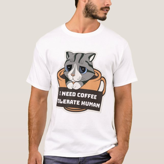 I need coffee tolerate human T-Shirt  (Frente)